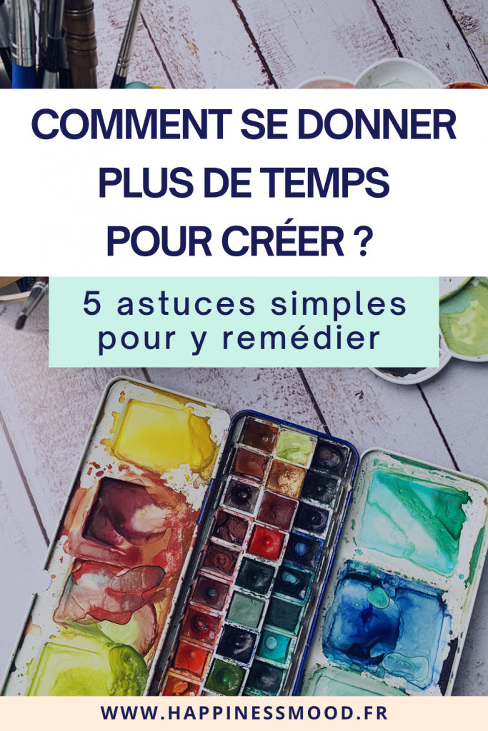 Comment se donner plus de temps pour créer : 5 astuces simples